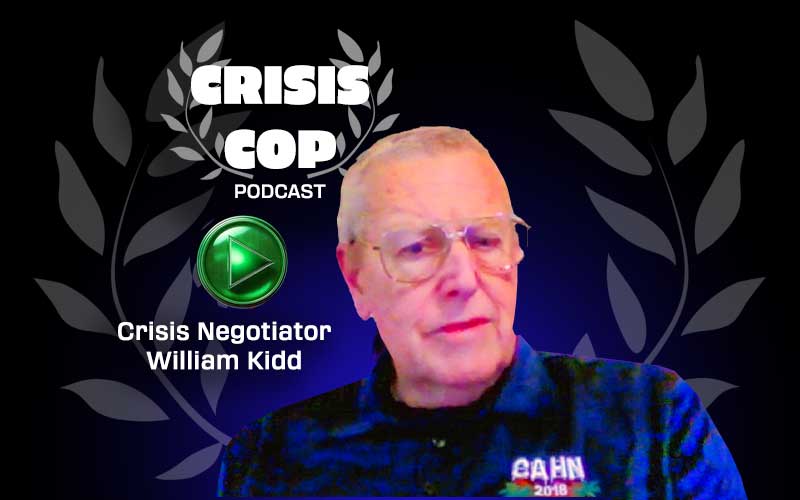 Click Here to Listen to William Kidd's Career in Crisis Negotiation via The Crisis Cop Podcast!